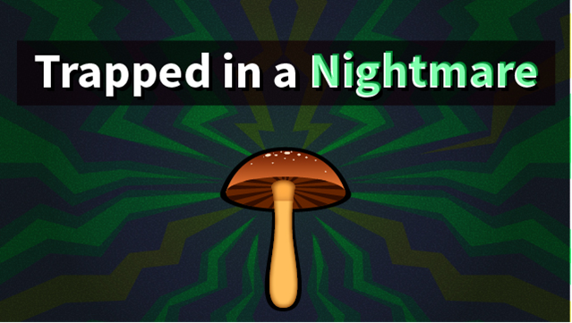 Hallucinogens can leave you trapped in a nightmare